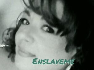 Enslaveme