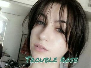 Trouble_Rose