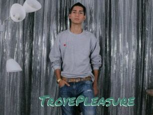 TroyePleasure