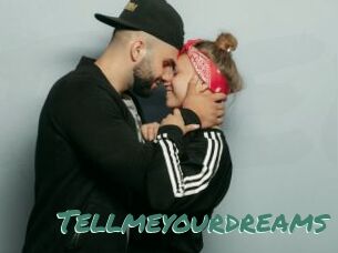 Tellmeyourdreams