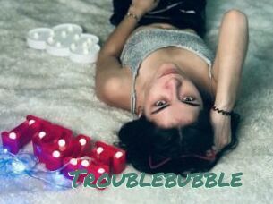 Troublebubble